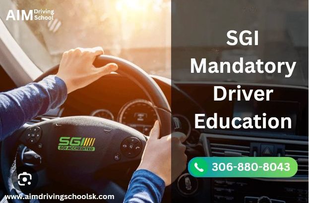 SGI MANDATORY DRIVER EDUCATION – AIM DRIVING SCHOOL SASKATOON