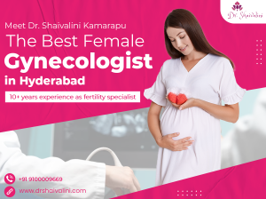 Best Gynecologist in Hyderabad – Dr. Shaivalini Kamarapu