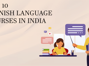 Top 10 Spanish Language Courses in India