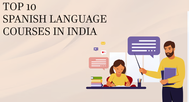 Top 10 Spanish Language Courses in India
