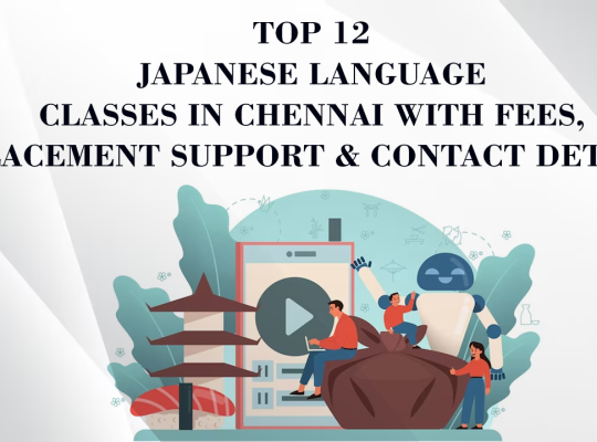 Top 12 Japanese Language Classes in Chennai with Fees, Placement support & Contact Details