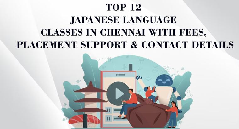 Top 12 Japanese Language Classes in Chennai with Fees, Placement support & Contact Details
