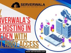Buy Serverwala’s VPS Hosting in Sweden with Full Root Access
