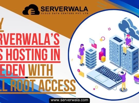 Buy Serverwala’s VPS Hosting in Sweden with Full Root Access