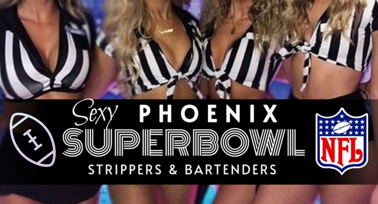 Phoenix Superbowl Strippers + Topless Bartenders + Waitress 602-714-3593