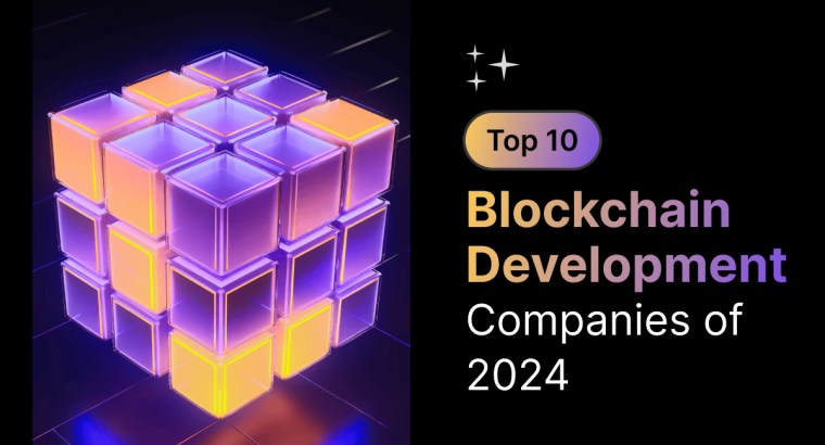 Top 10 Blockchain Development Companies of 2024