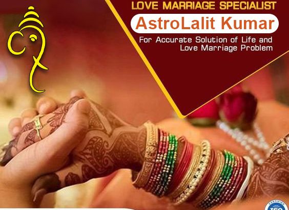 Love Marriage Specialist: Consult For Early Marriage Remedies or Marriage Problems Solution