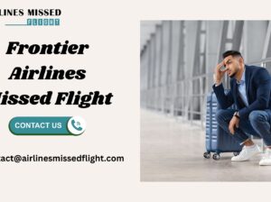 What Should I Do If I Miss My Frontier Airlines Flight?