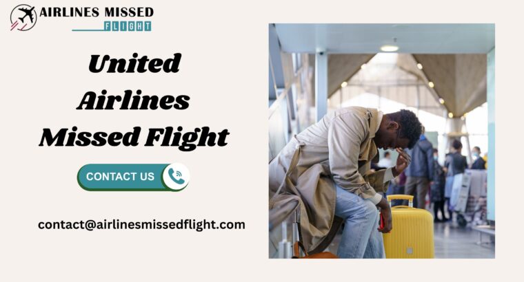 Common Reasons for Missed Flights on United Airlines