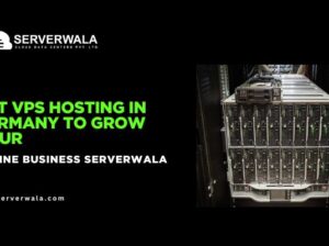 Get VPS Hosting in Germany from Serverwala to Grow your Online Business
