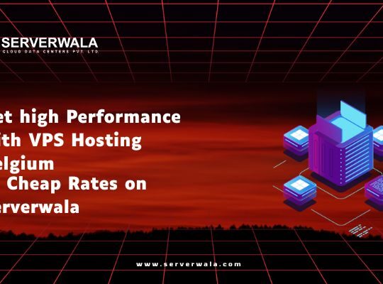 Get high Performance with VPS Hosting Belgium at Cheap Rates from Serverwala