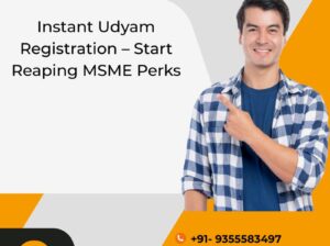 Instant Udyam Registration – Start Reaping MSME Perks