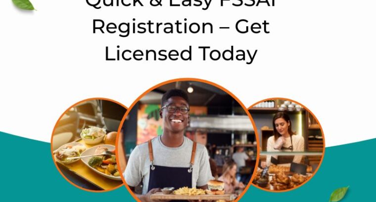Quick & Easy FSSAI Registration – Get Licensed Today