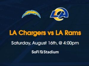 LA Chargers VS LA Rams Tickets SoFi Stadium Aug 16th, 2025